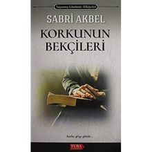 Korkunun Bekçileri Sabri Akbel
