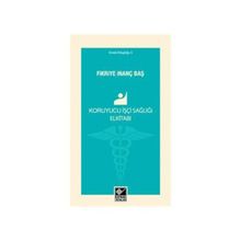 Koruyucu İşçi Sağlığı Elkitabı - Fikriye İnanç Baş