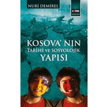 Kosova’nın Tarihi ve Sosyolojik Yapısı - İhsan Nuri Demirel