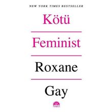 Kötü Feminist - Roxane Gay