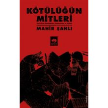 Kötülüğün Mitleri - Tanrıların Kötülükleri Canavarlar ve İfritler - Mahir Şanlı