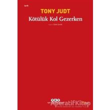 KÖTÜLÜK KOL GEZERKEN - TONY JUDT