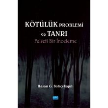 Kötülük Problemi ve Tanrı - Hasan G. Bahçekapılı