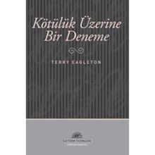 KÖTÜLÜK ÜZERİNE BIR DENEME - TERRY EAGLETON