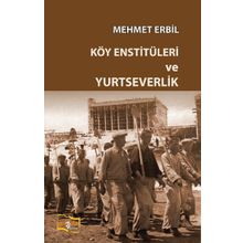 Köy Enstitüleri ve Yurtseverlik - Mehmet Erbil