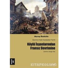 KÖYLÜ İSYANLARINDAN FRANSIZ DEVRIMINE DEVRIMCI HALK HAREKETLERI TARIHI 1 - MURRAY BOOKCHIN