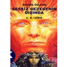 KOZMIK ÜÇLEME 1 SESSIZ GEZEGENIN DIŞINDA - CLIVE STAPLES LEWIS