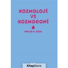Kozmoloji ve Kozmogoni - Philip K. Dick