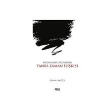 Kozmolojik Delillerde Tanrı Zaman İlişkisi Okan Bağcı