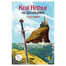 Kral Arthur ve Şövalyeleri - Felicity Brooks
