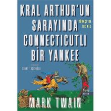 Kral Arthur’un Sarayında Connecticutli Bir Yankee - Mark Twain