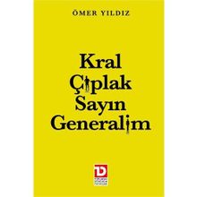 KRAL ÇIPLAK SAYIN GENERALIM - ÖMER YILDIZ