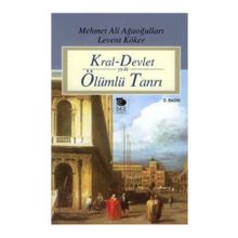 KRAL-DEVLET YA DA ÖLÜMLÜ TANRI - LEVENT KÖKER; MEHMET ALI AĞAOĞULLARI