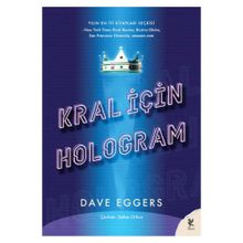 Kral İçin Hologram - Dave Eggers