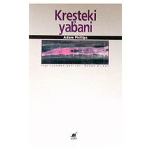 KREŞTEKİ YABANI - ADAM PHILLIPS