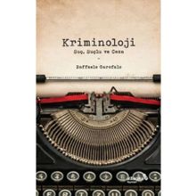 Kriminoloji: Suç Suçlu ve Ceza - Raffaele Garofalo