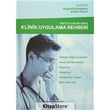 Kritik Durumlarda Klinik Uygulama Rehberi / Yaşar Küçükardalı