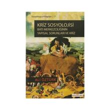 KRIZ SOSYOLOJISI BATI MERKEZCİLİĞİNİN YAPISAL SORUNLARI VE KRIZ - ALI ÖZTÜRK