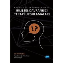 Kronik Sağlık Sorunlarında Bilişsel Davranışçı Terapi Uygulamaları - Nobel Akademik Yayıncılık