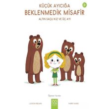 Küçük Ayıcığa Beklenmedik Misafir Altın Saçlı Kız ve Üç Ayı Louison Nielman