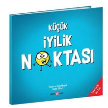 Küçük Bir İyilik Noktası-Daha İyi Bir Sen İçin - Beta Kids Yayınları