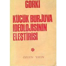 Küçük Burjuva İdeolojisinin Eleştirisi - Maxim Gorky