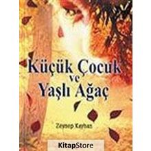 Küçük Çocuk ve Yaşlı Ağaç - Zeynep Kayhan