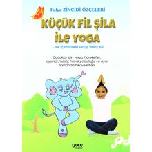 Küçük Fil Şila ile Yoga ve İçimizdeki Sevgi Bahçesi - Fulya Zincidi Özçelebi