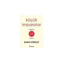 Küçük İmparator - Liderin 23 Adımı - Burak Kürkçü