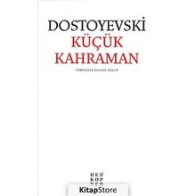 Küçük Kahraman - Fyodor Mihailoviç Dostoyevski