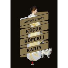 Küçük Köpekli Kadın - Anton Pavloviç Çehov