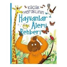 Küçük Meraklının Hayvanlar Alemi Rehberi - Camilla De La Bedoyere