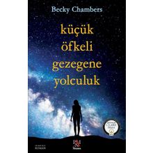 Küçük Öfkeli Gezegene Yolculuk - Becky Chambers