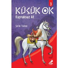 Küçük Ok 3 - Kuyruksuz At - Şafak Tavkul