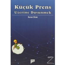 KÜÇÜK PRENS ÜZERİNE DÜŞÜNMEK - NURAN DIREK (ISBN:9789944396189)