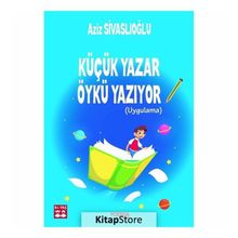Küçük Yazar Öykü Yazıyor - Aziz Sivaslıoğlu