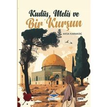 Kudüs Melis ve Bir Kurşun Aksa Karakoç