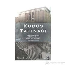 KUDÜS TAPINAĞI YAHUDI, HIRISTIYAN VE MÜSLÜMANLAR İÇIN KUTSAL OLAN BIR SITENIN OLAĞANDIŞI TARIHI - GENEL