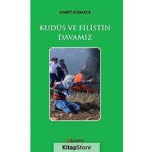 Kudüs Ve Filistin Davamız - Ahmet Ağırakça