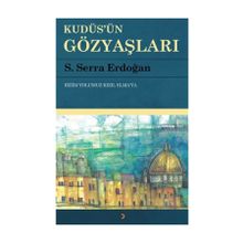 Kudüs'ün Gözyaşları: Bizim Yolumuz Kızıl Elma'ya - Serra Erdoğan