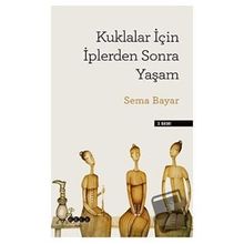 Kuklalar İçin İplerden Sonra Yaşam - Sema Bayar