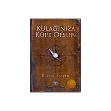 KULAĞINIZA KÜPE OLSUN - BÜLENT ŞENVER