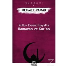 Kulluk Eksenli Hayatta Ramazan ve Kur’an - Mehmet Pamak
