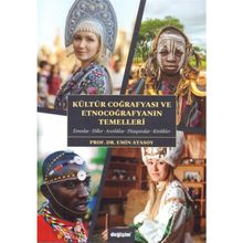 Kültür Coğrafyası Ve Etnocoğrafyanın Temelleri - Emin Atasoy