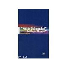 KÜLTÜR DEĞİŞMELERİ VE BATILILAŞMA MESELESI - YILMAZ ÖZAKPINAR
