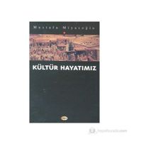 KÜLTÜR HAYATIMIZ - MUSTAFA MİYASOĞLU