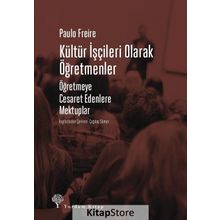 Kültür İşçileri Olarak Öğretmenler - Paulo Freire