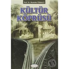 KÜLTÜR KÖPRÜSÜ - MUSTAFA ÖZBALCI