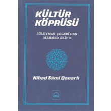Kültür Köprüsü Süleyman Çelebiden Mehmed Akife Kubbealtı Neşriyatı