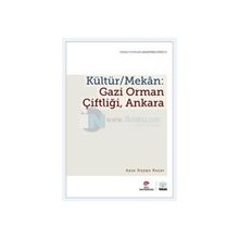 Kültür - Mekan - Gazi Orman Çiftliği, Ankara - Ayşe Duygu Kaçar
